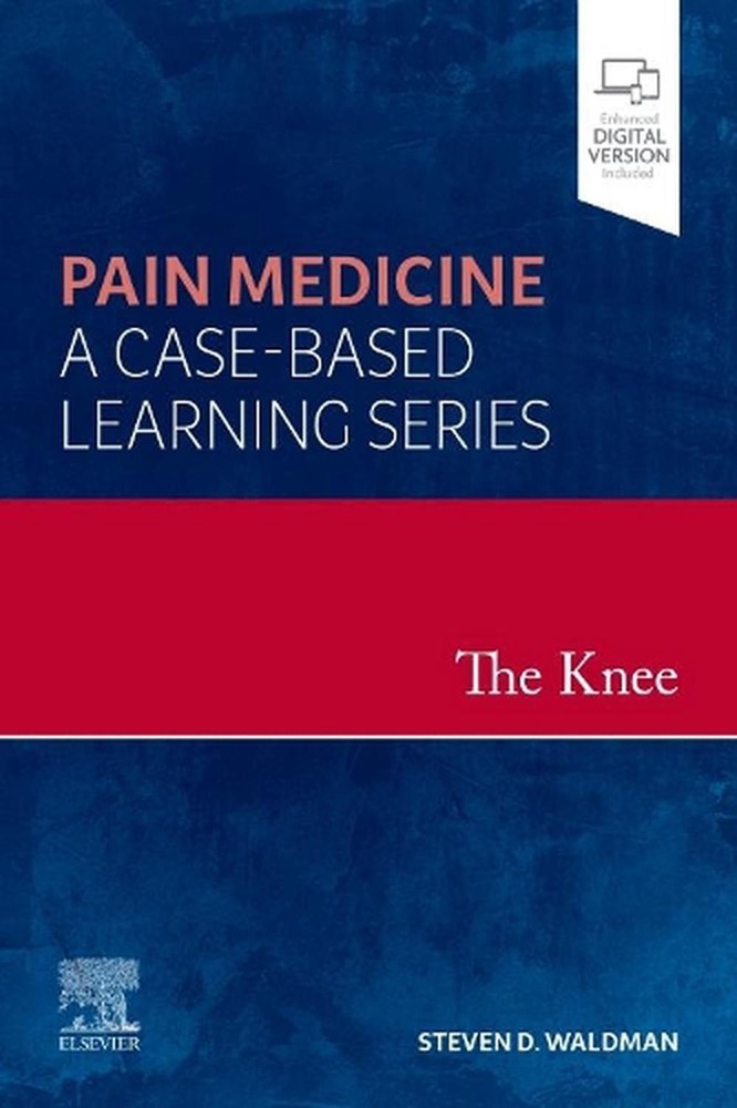 The Knee: Pain Medicine: A Case-Based Learning Series by Steven D. Waldman (Engl