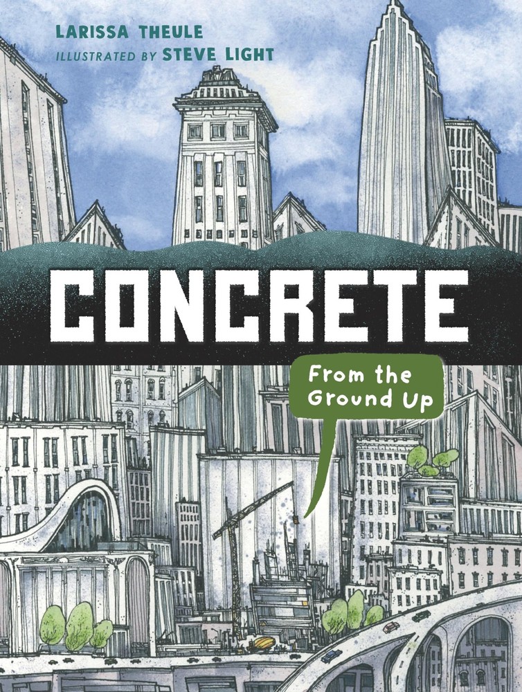 Concrete: From the Ground Up (Material Marvels) by Theule