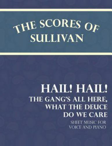 Sullivan's Scores - Hail! Hail! The Gang's All Here, What the Deuce do we Car...