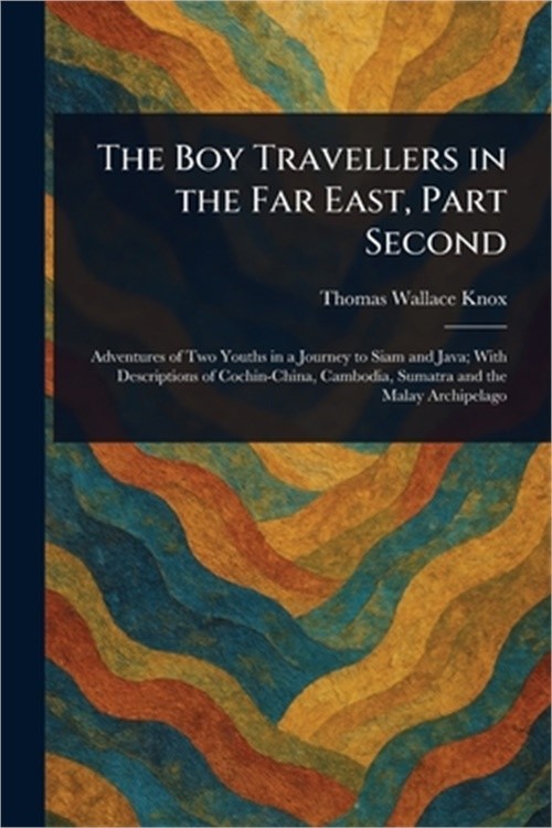 The Boy Travellers in the Far East, Part Second (Paperback or Softback)