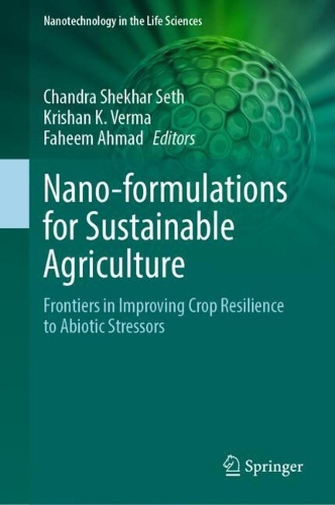 Nano-formulations for Sustainable Agriculture: Frontiers in Improving Crop Resil