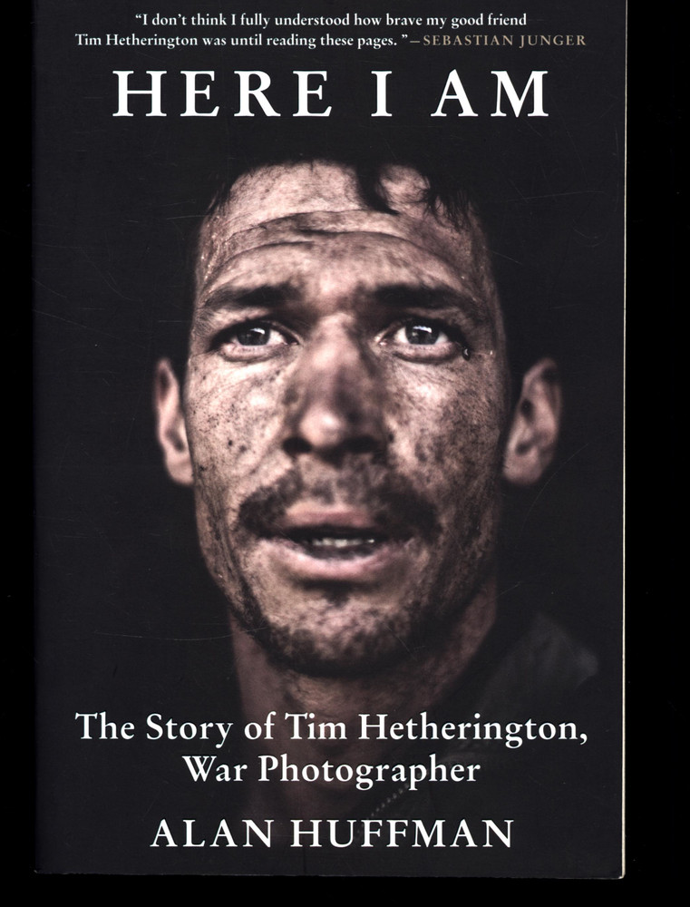 Alan Huffman Here I Am Stim Hetherington War Photographer First Edition