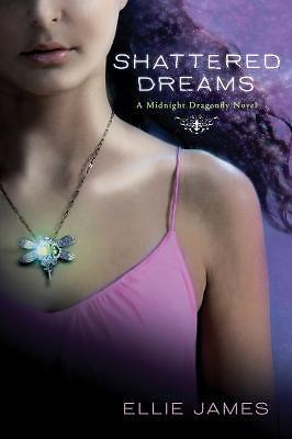 Shattered Dreams (A Midnight Dragonfly Novel), James, Ellie, New Book