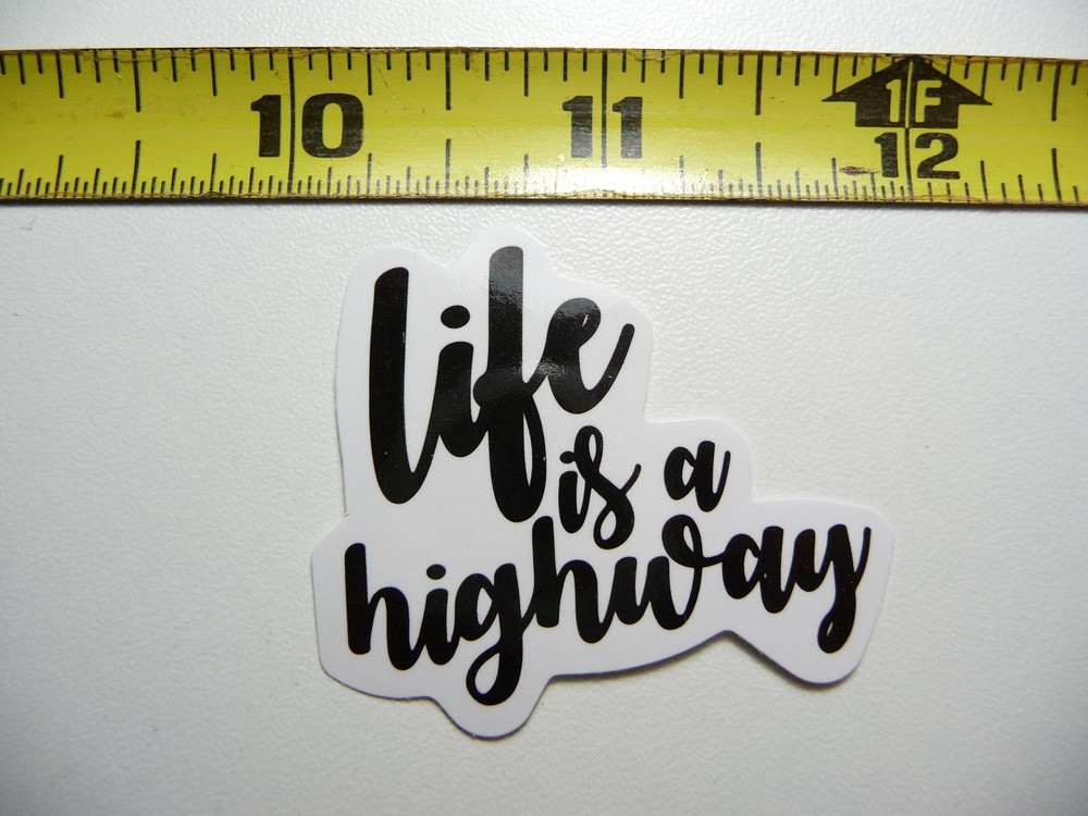 Motivational Life is a Highway Cursive Decal Sticker Glossy Positive Attitude