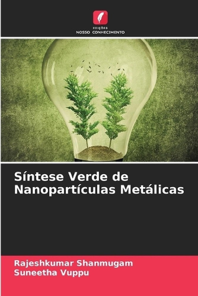 Sntese Verde de Nanopartculas Metlicas by Rajeshkumar Shanmugam (Portuguese) Pap