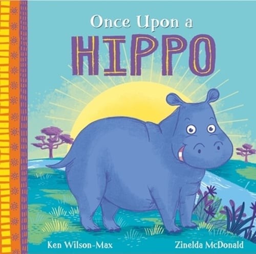 African Stories: Once Upon a Hippo by Ken Wilson-Max: New