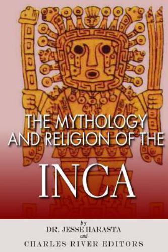 Mythology and Religion of the Inca, Paperback by Charles River Editors (COR),...