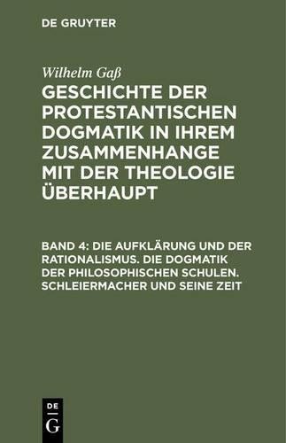 Wilhelm Gaß Die Aufklärung Und Der Rationalismus. Die Dogmatik Der Ph (Hardback)
