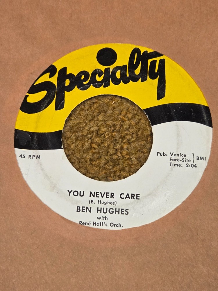 45 RPM Ben Hughes SPECIALTY 616 You never Care / I Need  Someone VG+