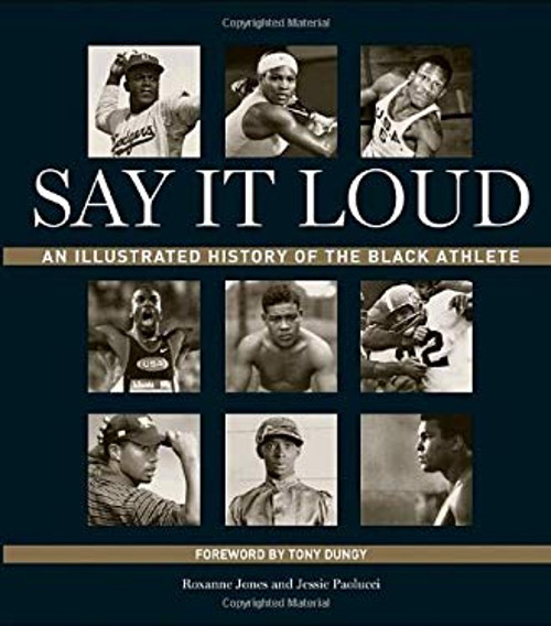 Say It Loud : An Illustrated History of the Black Athlete Hardcov