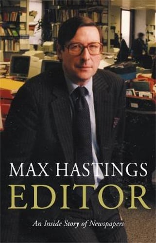 Editor: A Memoir by Max Hastings: Used
