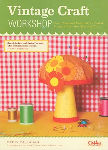 Vintage Craft Workshop: Fresh Takes..., Callahan, Cathy