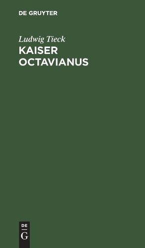 Ludwig Tieck Kaiser Octavianus (Hardback)