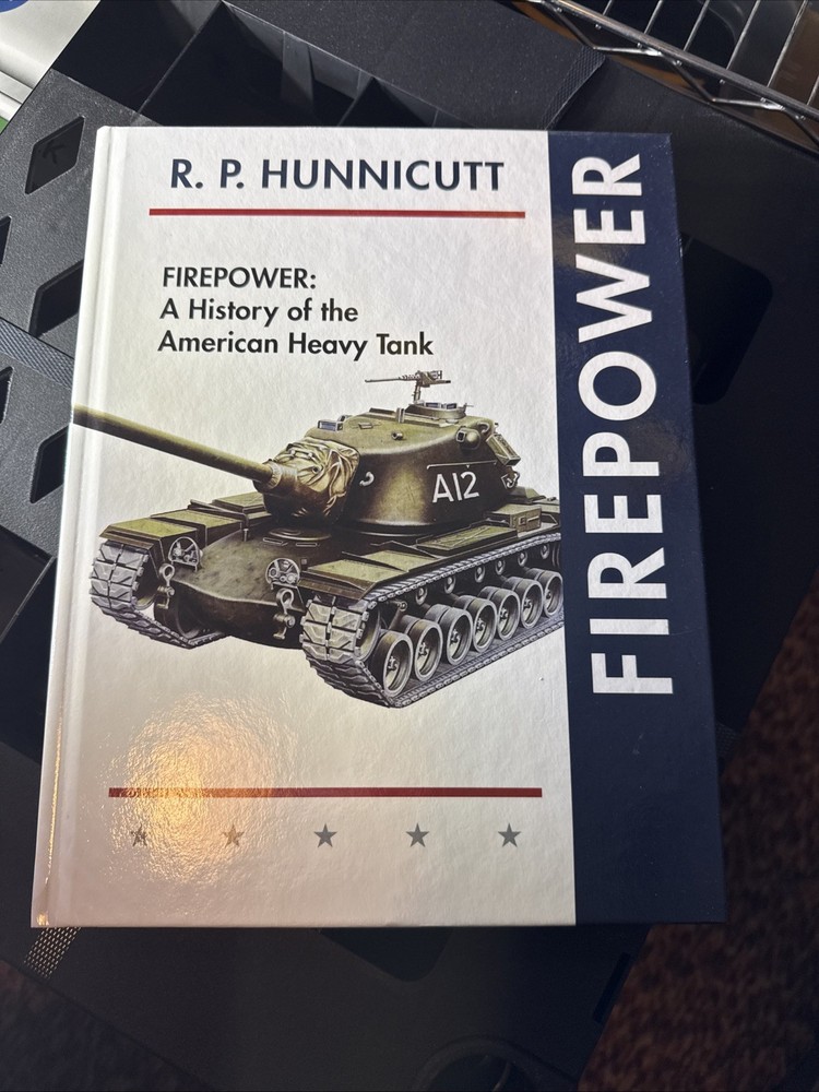 Firepower: A History of the American Heavy Tank HARDCOVER 2017 by R P Hunnicutt