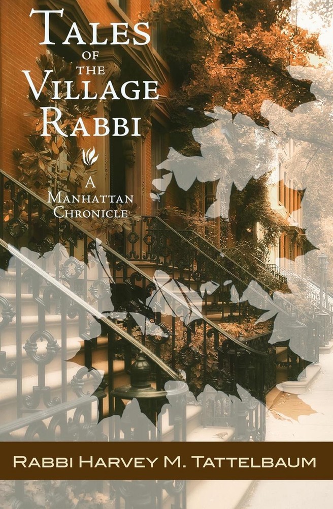 Tales of the Village Rabbi: A Manhattan Chronicle by Harvey M. Tattelbaum (Engli