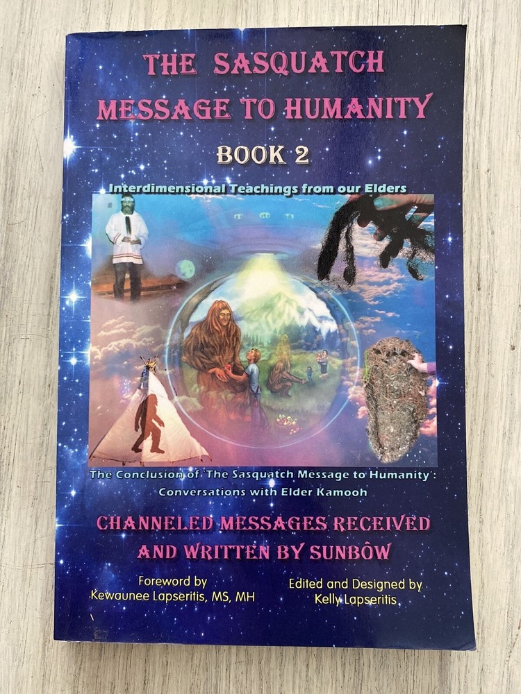 Sasquatch Message to Humanity Book 2 Sunbow Elder Kamooh Cryptid Big Foot UFOs