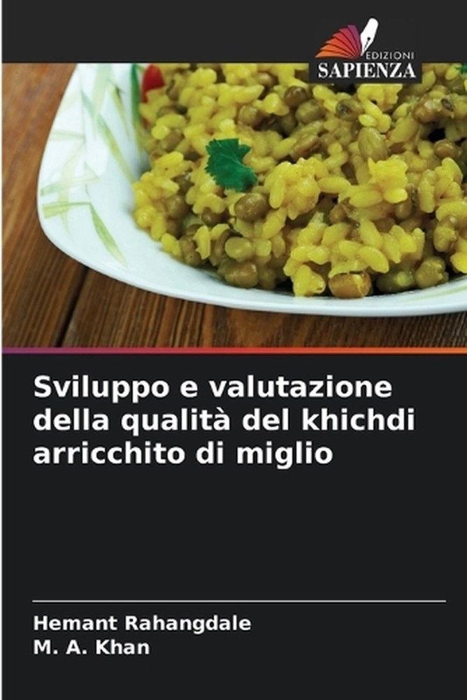 Sviluppo e valutazione della qualit del khichdi arricchito di miglio by Hemant R