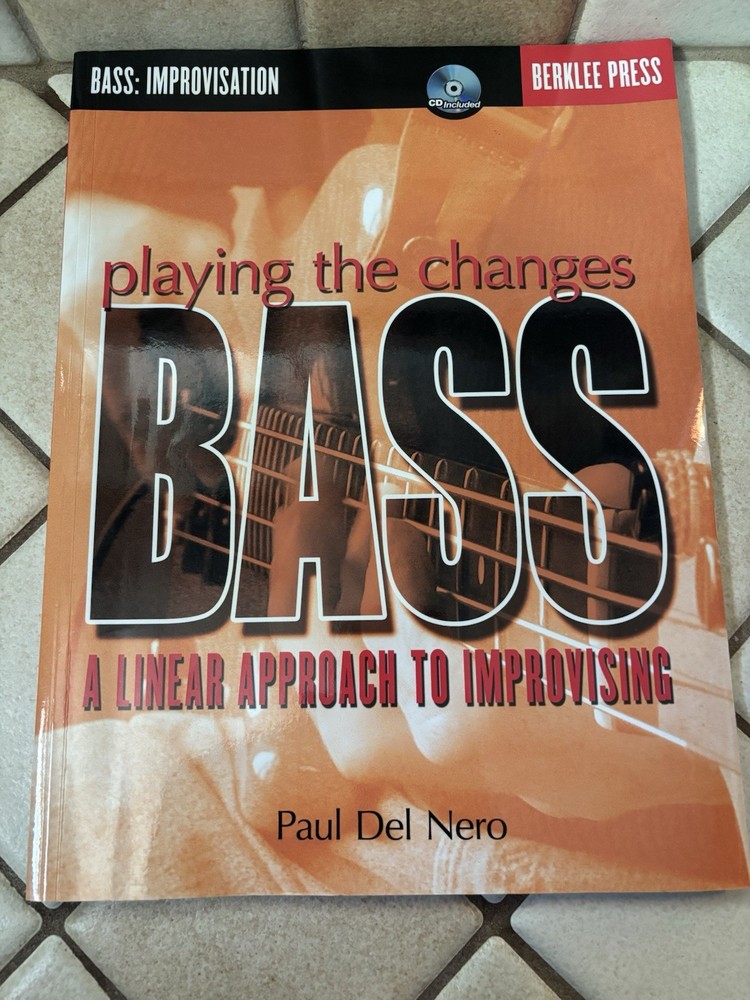 Playing the Changes Bass A Linear Approach to Improvising w/ CD by Paul Del Nero
