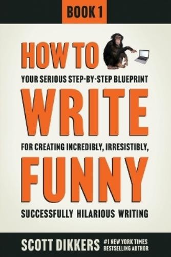 Scott Dikkers How To Write Funny (Paperback) How to Write FunnyAnother great item from Rarewaves USA | Free delivery!