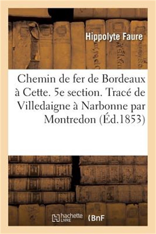 Chemin de Fer de Bordeaux � Cette. 5e Section. Trac� de Villedaigne � Narbonne P