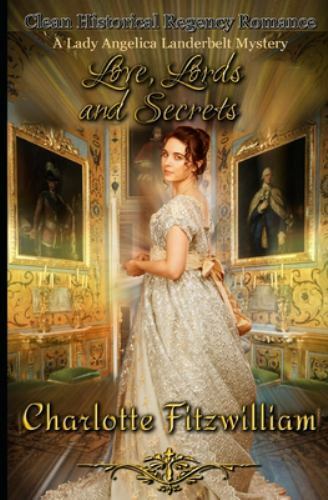 Love, Lords, and Secrets: Clean Historical Regency Romance by Fitzwilliam, Ch...
