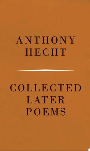 Collected Later Poems by Hecht, Anthony, Good Book