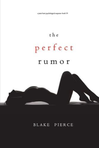 The Perfect Rumor (A Jessie Hunt Psychological Suspense Thriller-Book Ninetee...