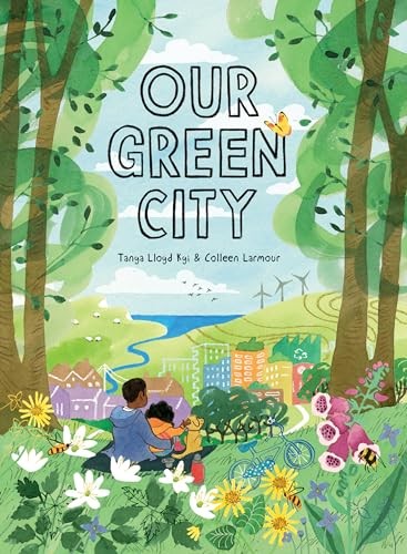 Our Green City - Hardcover By Lloyd Kyi, Tanya - VERY GOOD