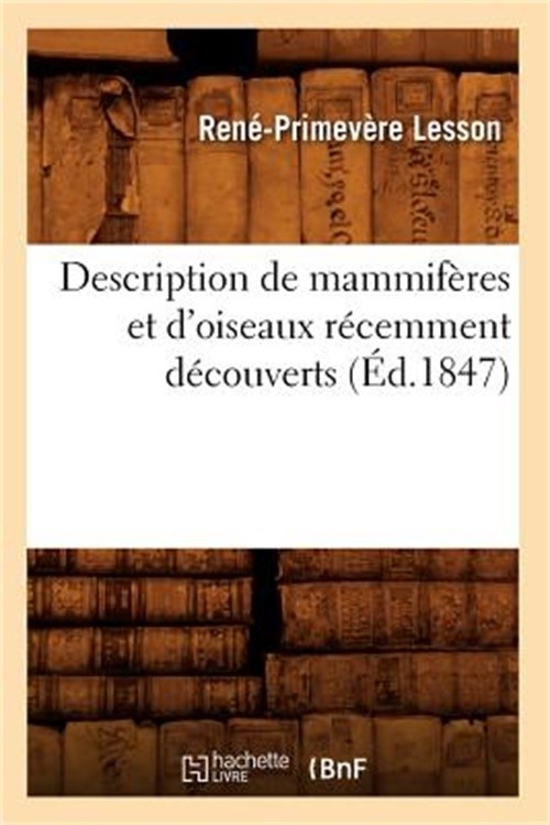 Description de Mammif�res Et d'Oiseaux R�cemment D�couverts (�d.1847) (Paperback