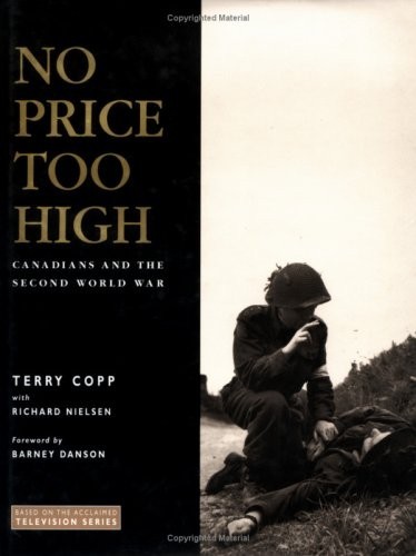 No price too high: Canadians and the Second World War by Copp, Terry; Nielsen, RFREE US DELIVERY | ISBN: 0075527138 | Quality Books