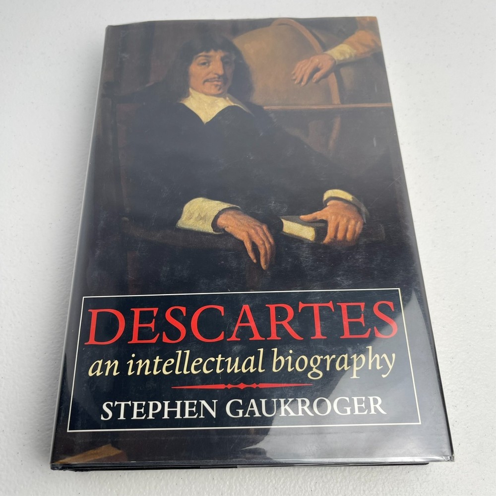 Descartes : An Intellectual Biography by Stephen Gaukroger (1995, Hardcover)