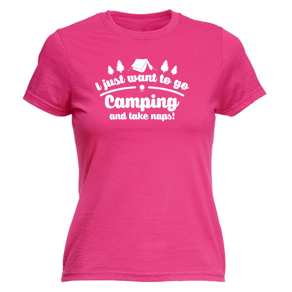 Just Want To Go Camping And Take Naps - Womens T Shirt Funny T-Shirt Novelty