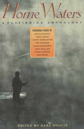 Home Waters: A Fly-Fishing Anthology - Paperback, by Soucie Gary - Very Good