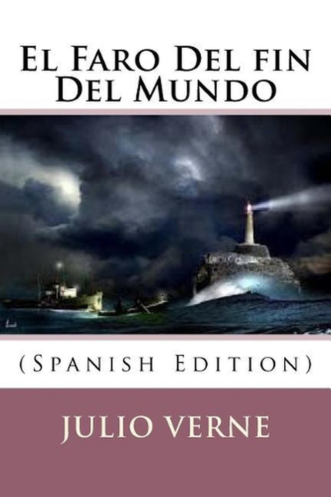 El Faro Del fin Del Mundo (Spanish Edition) by Julio Verne (Spanish) Paperback B