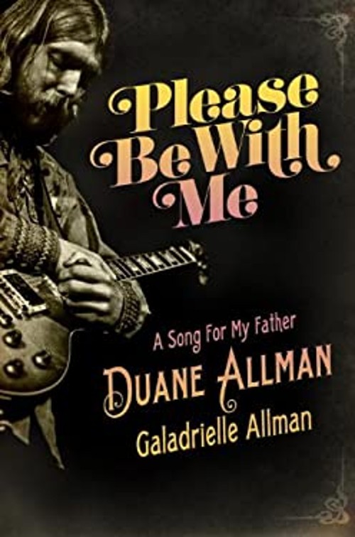 Please Be with Me : A Song for My Father, Duane Allman GaladriellFree US Delivery | ISBN:1400068940