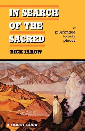 In Search of the Sacred: A Pilgrimage to - Paperback, by Jarow Rick - Very Good