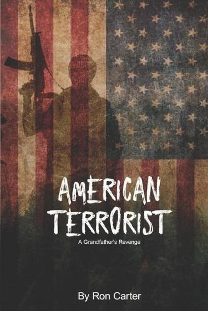 The American Terrorist - A Grandfather's Revenge by Ron L. Carter (English) Pape