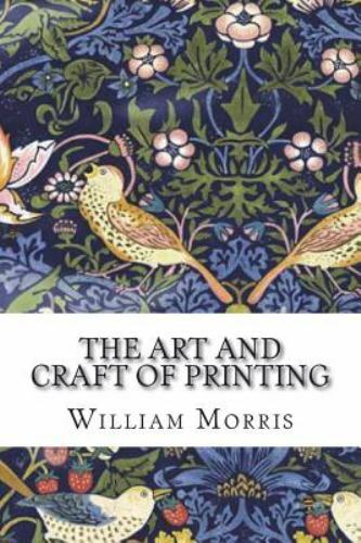 The Art and Craft of Printing by Morris, William, Like New Used, Free shippin...