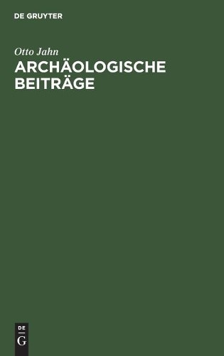 Otto Jahn Archäologische Beiträge (Hardback)