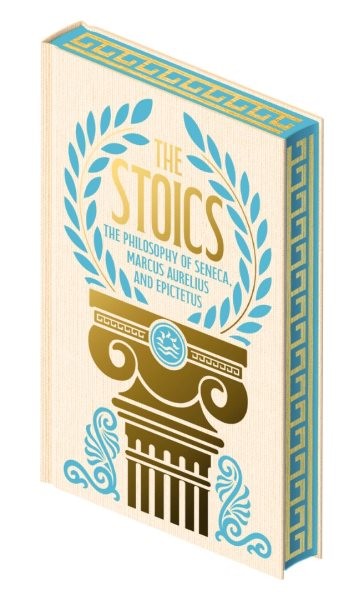 Stoics : The Philosophy of Seneca, Epictetus and Marcus Aurelius, Hardcover b...