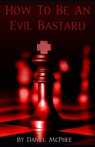 How To Be An Evil Bastard