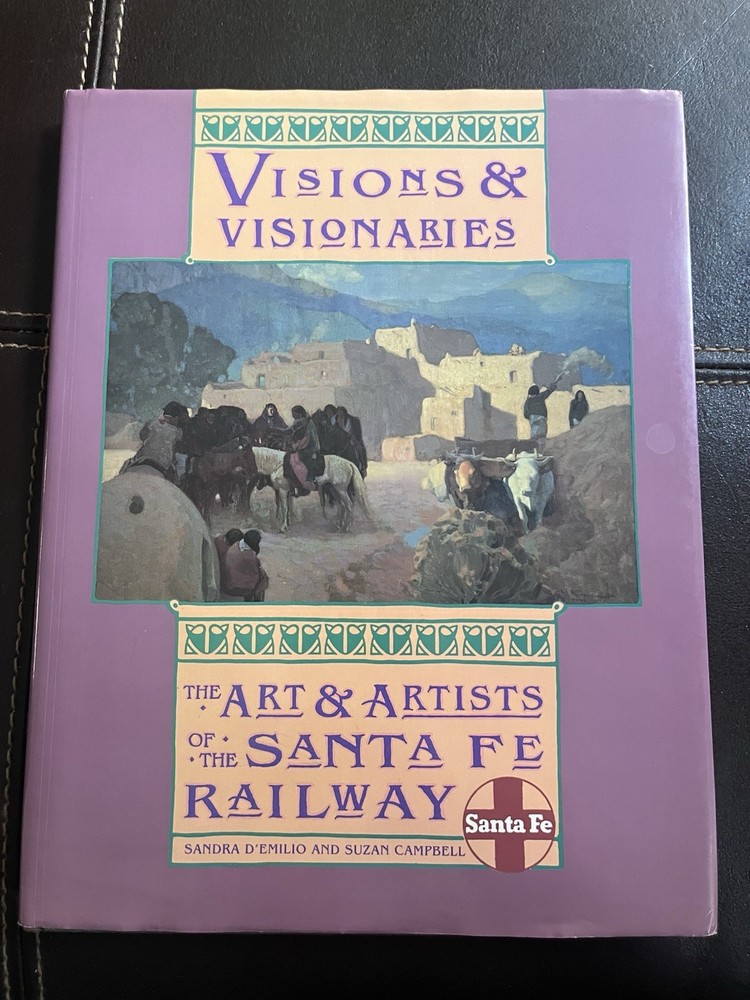 VISIONS and VISIONARIES Art & Artists Of Santa Fe Railway SIGNED 1st Ed