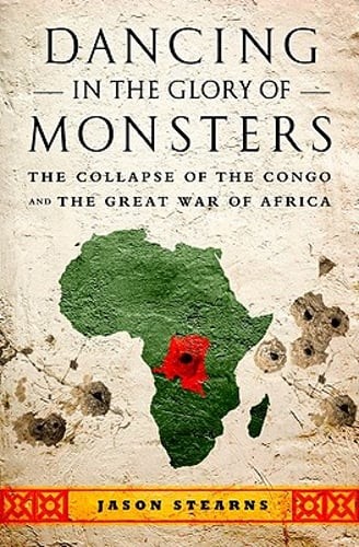 Dancing in the Glory of Monsters: The Collapse of the Congo and the Great War of