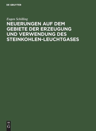 Eugen Schilling Neuerungen Auf Dem Gebiete Der Erzeugung Und Verwendu (Hardback)