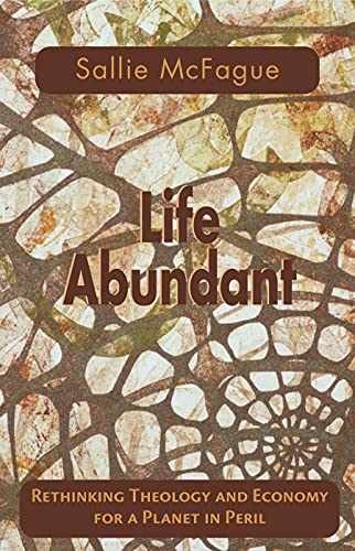Life Abundant: Rethinking Theology - Paperback, by McFague Sallie - Very Good