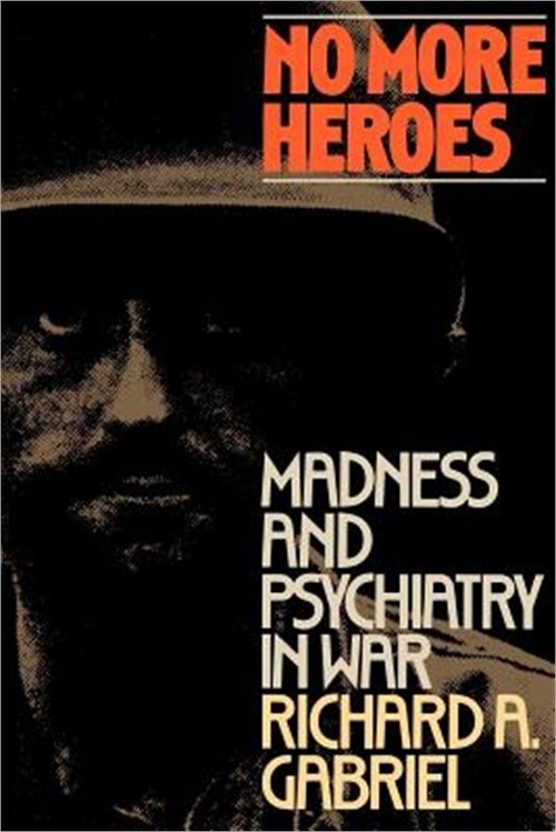 No More Heroes: Madness and Psychiatry in War (Paperback or Softback)