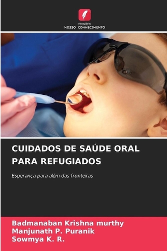 Cuidados de Sade Oral Para Refugiados by Badmanaban Krishna Murthy (Portuguese)