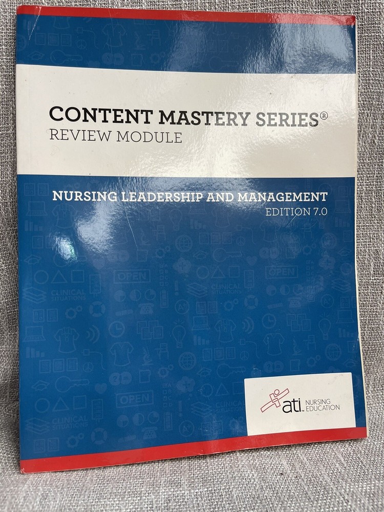 Leadership and Management Review Module Edition 7.0  Content Mastery Series ATI