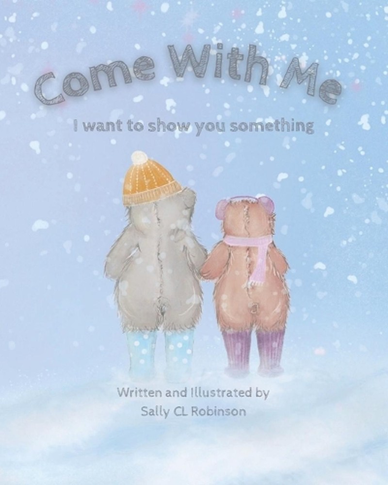 Come With Me: A Children's book where the bear tell us about the wonders of our