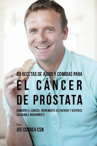 Joe Correa 89 Recetas de Jugos y Comidas Para El Cáncer de Próstata (Paperback)Another great item from Rarewaves USA | Free delivery!